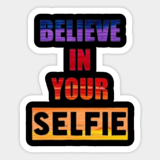 Believe in your Selfie Sticker